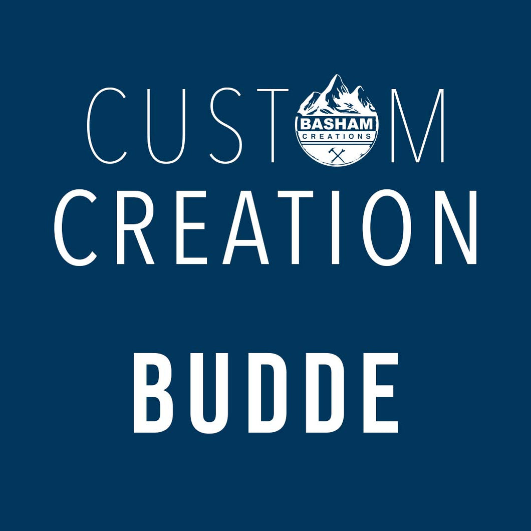 Custom Creation Budde