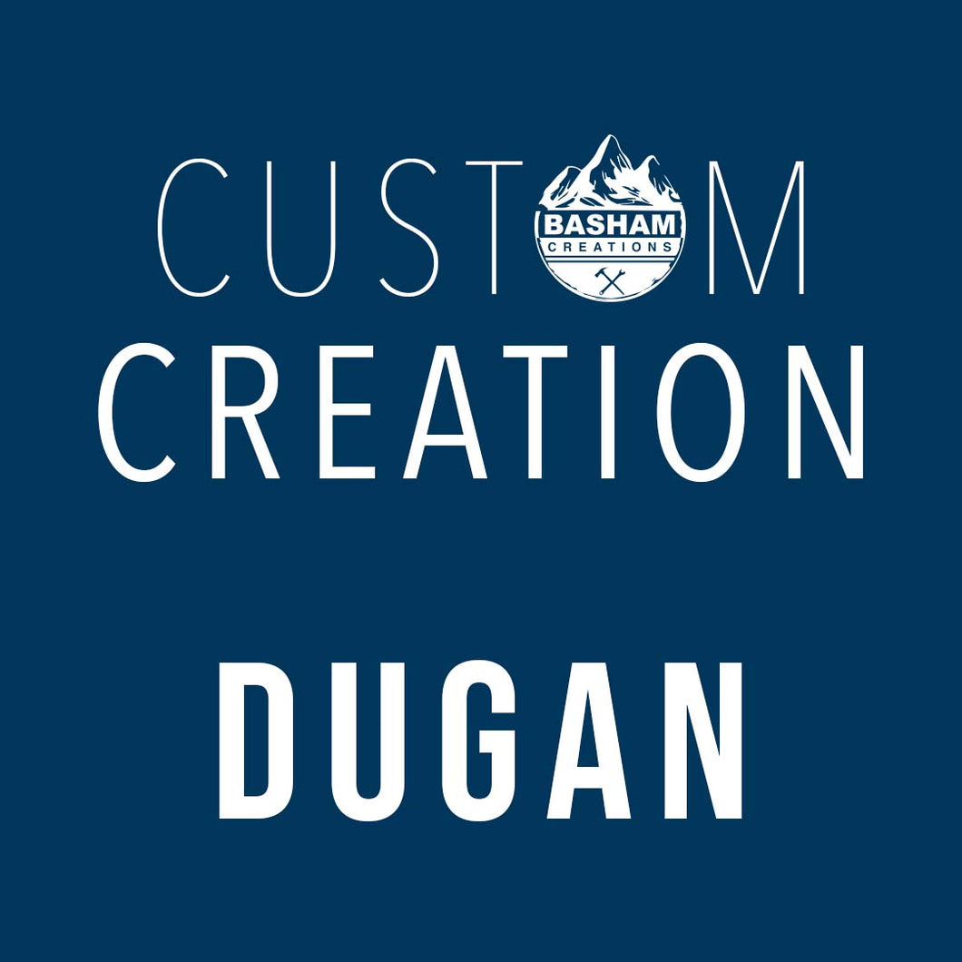 Custom Creation Dugan