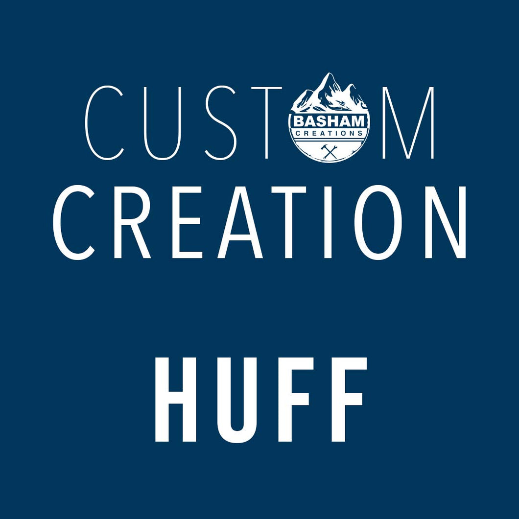 Custom Creation Huff