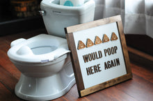 Load image into Gallery viewer, Would Poop Here Again Sign
